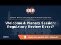 Welcome &amp; Plenary Session: Regulatory Review Reset? [EBR Conference]