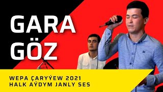 WEPA CARYYEW GARA GOZ | HALK AYDYM JANLY SES | NEW VIDEO | JANLY SESIM