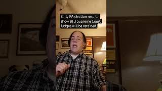 Early PA election results show all 3 PA Supreme Court Justices will be retained.