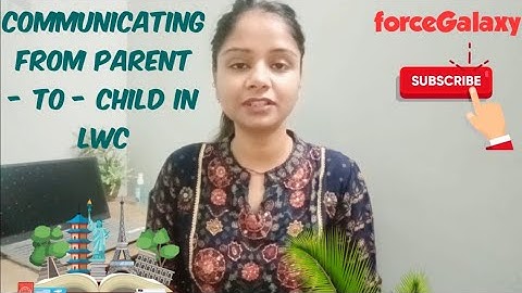 Communicating Parent To Child In LWC | Salesforce | forceGalaxy