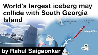 World's largest iceberg may collide with South Georgia Island - Grave threat for penguins and seal