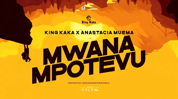 KING KAKA - MWANA MPOTEVU FT. ANASTACIA MUEMA (Official Audio)