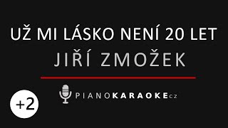 Jiří Zmožek - Už mi lásko není dvacet let (Vyšší tónina) | Piano Karaoke Instrumental