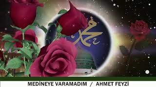 AHMET FEYZİ'DEN MUHTEŞEM BİR İLAHİ MEDİNEYE VARAMADIM Resimi