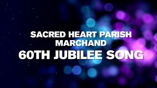 Sacred Heart Parish Marchand 60th Jubilee Song (Music Video)