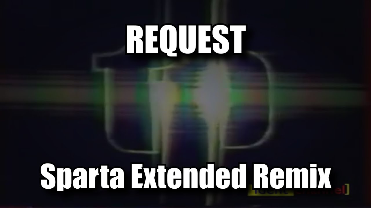 (Request) TVP has a Sparta Extended Remix