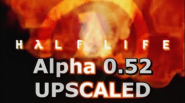 Half Life 1 Alpha 0.52 Videos [Upscaled/60FPS]