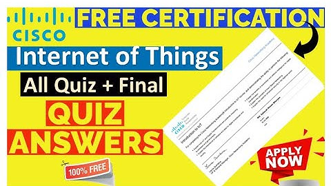 CISCO Introduction to IOT |All  Quiz & Final Assessment Answers | CISCO | Networking Academy