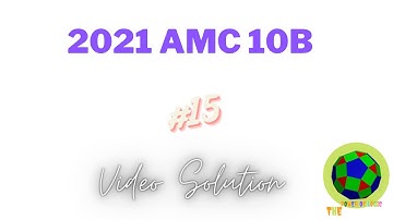 2021 AMC 10B Problem 15 Video Solution