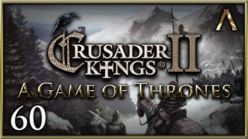 Crusader Kings 2 - A Game of Thrones - Pt.60 "Long Live the Queen" [CK2 Mod]