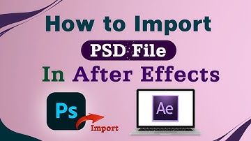 How to Import PSD file In After Effects