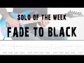 Solo Of The Week: 16 Metallica - Fade To Black Tab