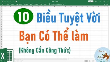 10 điều tuyệt vời trong Excel (không cần công thức)