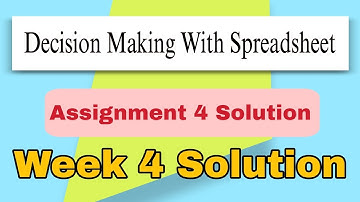 Decision Making With Spreadsheet Assignment 4 Solution #solution #nptel #week4