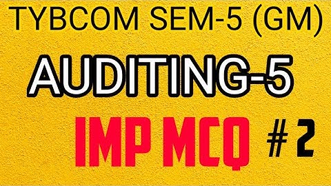 Part-2 || Tybcom sem-5 AUDITING-5 IMP MCQ || Atkt online exam-2021
