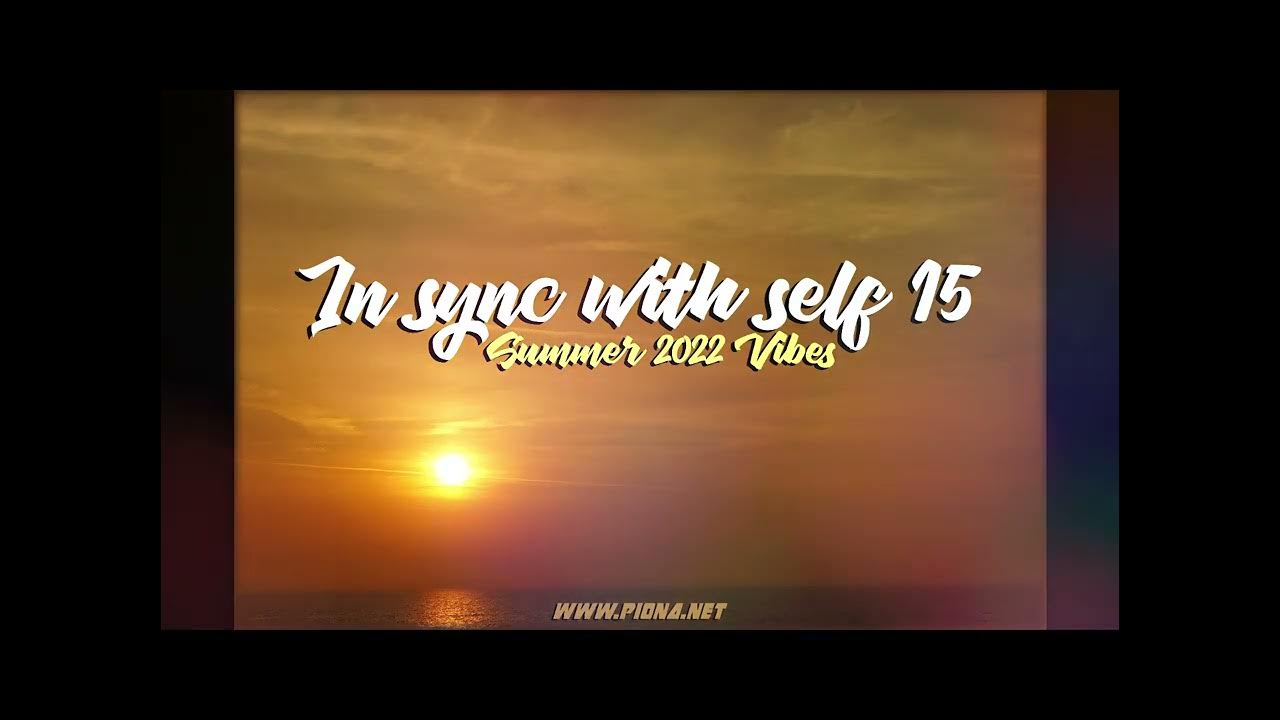 In sync with self 15 Summer 2022 Vibes YouTube