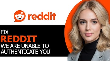 How to Fix Reddit: We Were Unable to Authenticate You in 2025 (FULL GUIDE!)