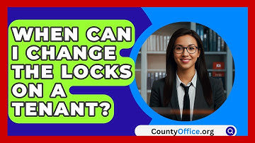 When Can I Change The Locks On A Tenant? - CountyOffice.org