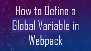 How to Define a Global Variable in Webpack