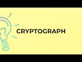 Understanding the Meaning and Spelling of 'Cryptograph' 📝