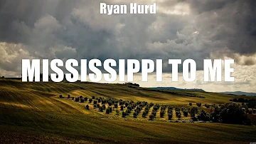 Ryan Hurd - Mississippi to Me (Lyrics) Happy Does, I Found You, If I Ain't Got You