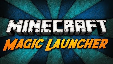How to install Magic Launcher 1.15.2, 1.14.2,1.12.2, 1.11.2, 1.10.2, 1.7.10