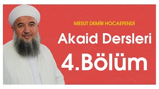 Akaid Dersleri 4.Bölüm Mesut Demir Hocaefendi 