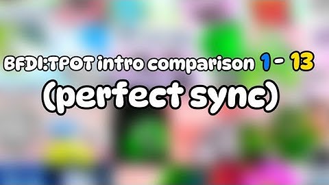 BFDI:TPOT intro comparison 1-13 synced!