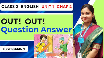 Out! Out! - Question Answer | Class 2 English Unit 1 Chapter 2 | NCERT Class 2 English Mridang