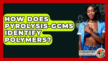 How Does Pyrolysis-GCMS Identify Polymers? - Chemistry For Everyone