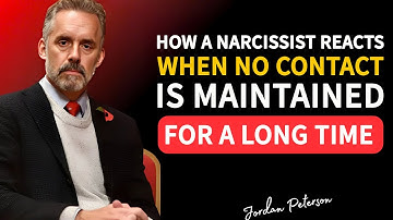 How a Narcissist Reacts When No Contact Is Maintained for a Long Time | Jordan Peterson