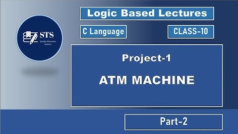 Project-1, Part-2 | ATM Machine in C | STS (Science + Coding) Academy