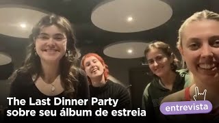 The Last Dinner Party fala sobre a criação conceitual da banda e reage a tweets brasileiros