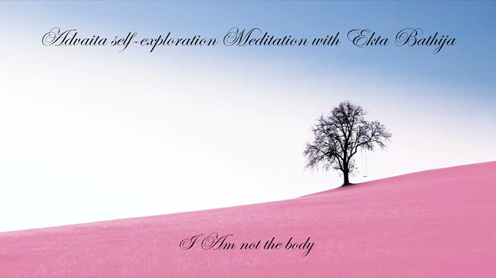 Self exploration -  I Am not the body by Ekta Bathija [AN 1]