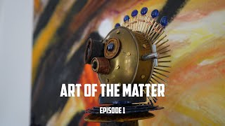 Art of the Matter I S1 EP 1
