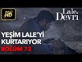 Lale Devri 72. Bölüm / Full HD (Tek Parça) - Yeşim Lale'yi Kurtarıyor