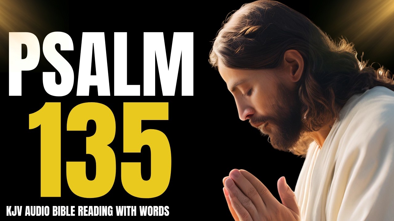 Psalm 135 KJV — Praise the Lord for His Mighty Works | With Words - YouTube
