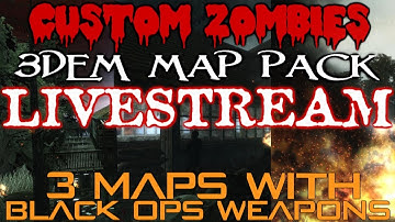 "LIVESTREAM" Custom Zombies "NEW" 3Dem Map Pack | 3 Maps With Black Ops Weapons