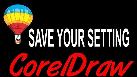 Corel Draw Tips & Tricks SAVE YOUR SETTING Color  & page size and more