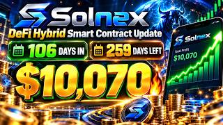 🔥 Solnex DeFi Hybrid Smart Contract Update: 106 Days In | 259 Days Left & $10,070