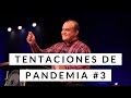 Tentaciones de Pandemia parte 3 - Pastor Alex López