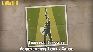 A WAY OUT - Timeless Treasure Achievement/Trophy Guide