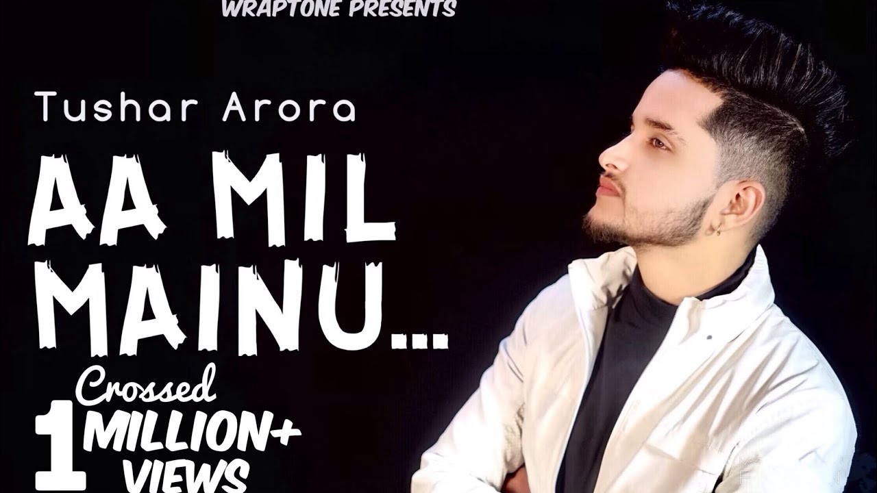 AA MIL MAINU  TUSHAR ARORA Official Video New Punjabi Songs 2019  WrapTone