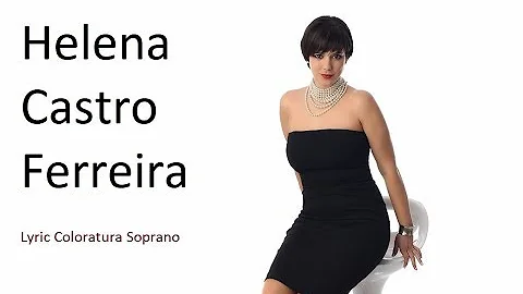 Helena Castro Ferreira - Lyric coloratura soprano