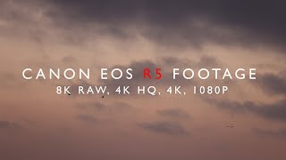 Canon Eos R5 Footage (8K RAW, 4K HQ, 4K, 1080p)