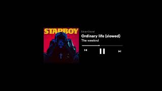 the weeknd - ordinary life (𝙨𝙡𝙤𝙬𝙚𝙙 𝙩𝙤 𝙥𝙚𝙧𝙛𝙚𝙘𝙩𝙞𝙤𝙣 + 𝙧𝙚𝙫𝙚𝙧𝙗) | use headphones