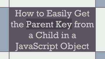 How to Easily Get the Parent Key from a Child in a JavaScript Object