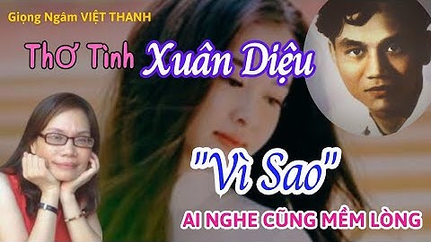 Thơ Tình Xuân Diệu Nghe Không Bao Giờ Chán - Giọng Ngâm Việt Thanh