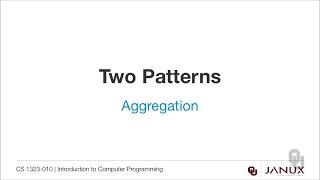 Introduction to Computer Programming - Aggregation - Two Patterns