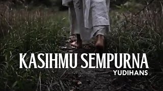 KASIHMU SEMPURNA ~ YUDIHANS